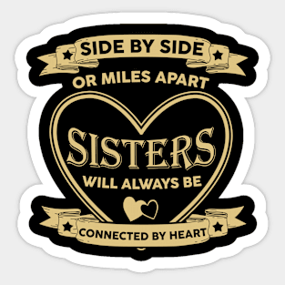 Side By Side Or Miles Apart Sisters Will Always Be Connected By Heart Sticker